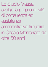 Lo Studio Massa svolge la propria attività di consulenza ed assistenza amministrativa tributaria in Casale Monferrato da oltre 50 anni